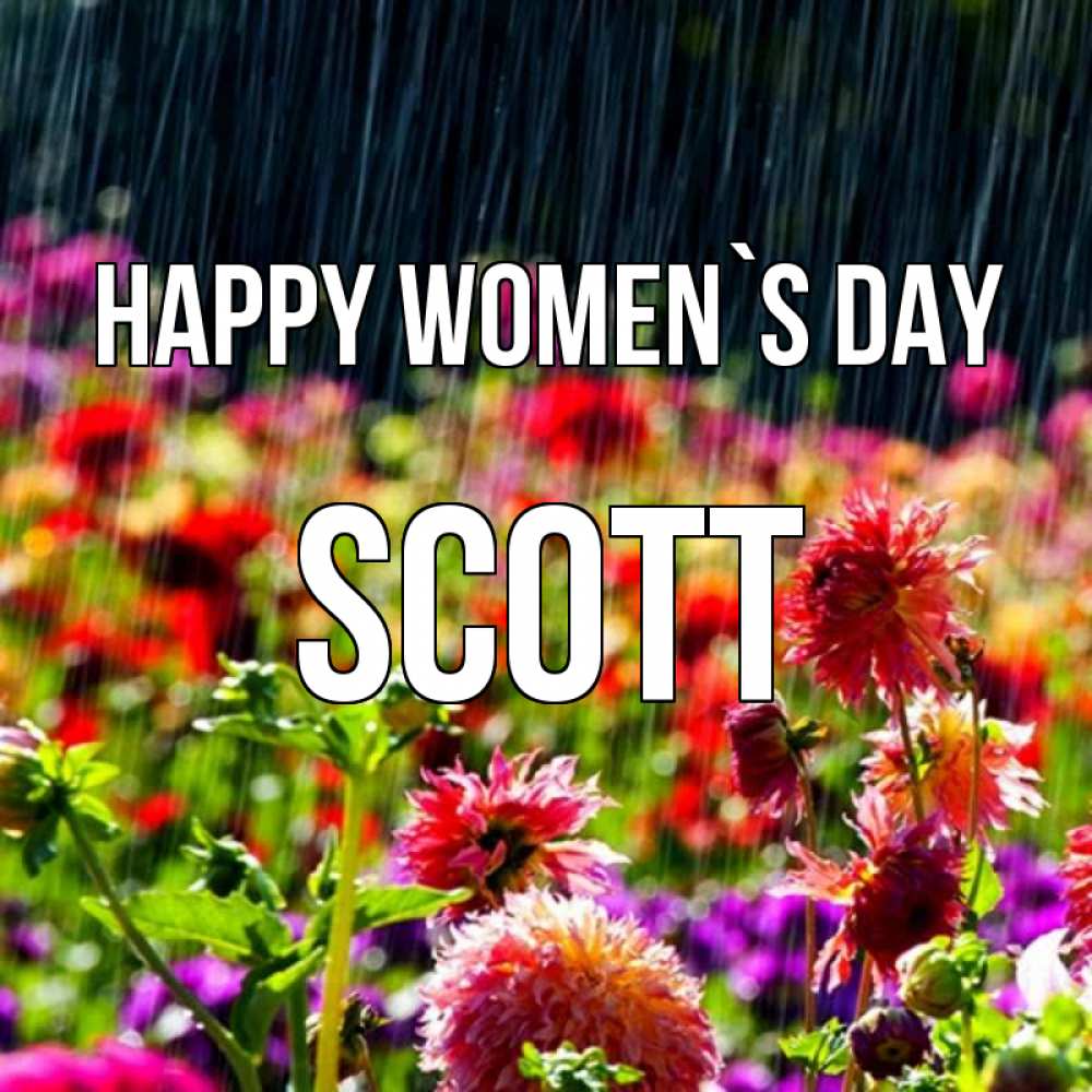 Greetings card с именем, Scott happy women`s day цветы под дождиком к международному женскому дню Greetings with text for free download 
